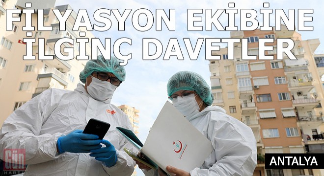 Koronavirüs hastalarından filyasyon ekibine ilginç davetler