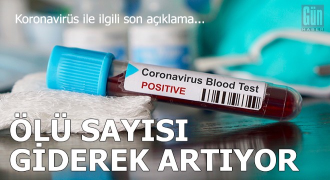 Koronavirüs nedeniyle ölenlerin sayısı giderek artıyor