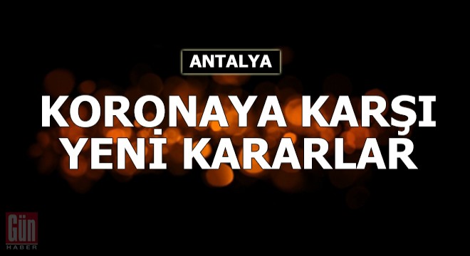 Koronaya karşı yeni kararlar