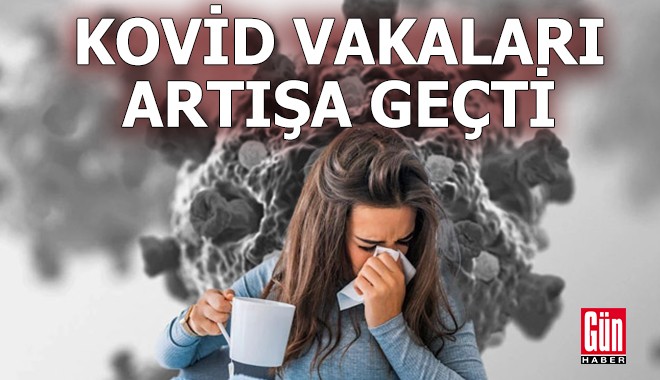 Kovid vakaları artışa geçti