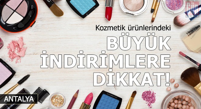 Kozmetik ürünlerindeki büyük indirimlere dikkat