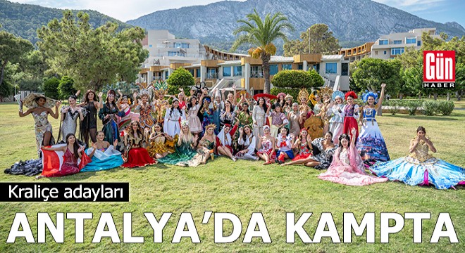 Kraliçe adayları Antalya da kampa girdi