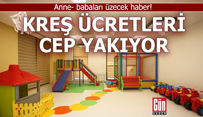 Kreş ücretleri cep yakıyor!