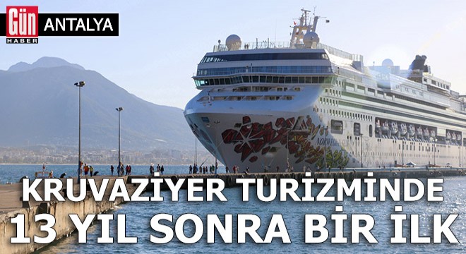 Kruvaziyer turizminde 13 yıl sonra ilk