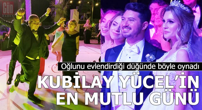 Kubilay Yücel oğlunu evlendirdi