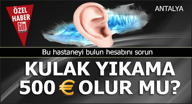 Kulak yıkama 500 Euro olur mu?