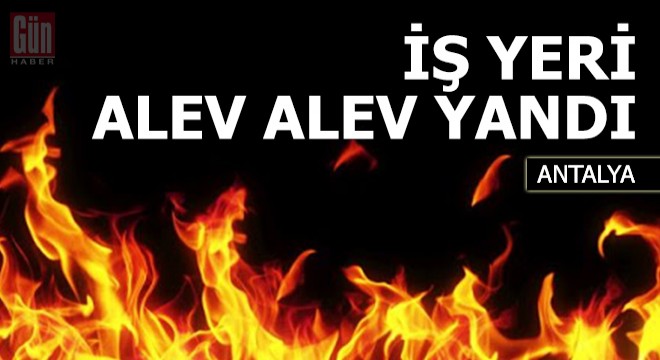 Kullanılmayan iş yeri alev alev yandı