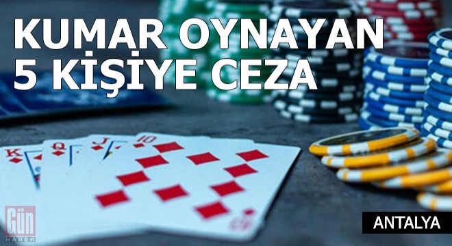 Kumar oynayan 5 kişiye 21 bin TL ceza