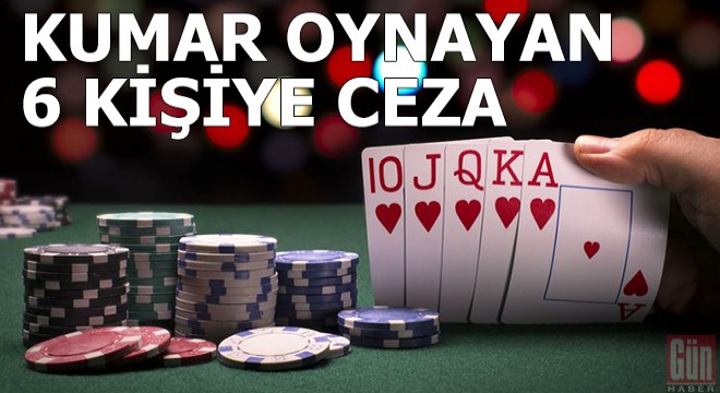 Kumar oynayan 6 kişiye para cezası