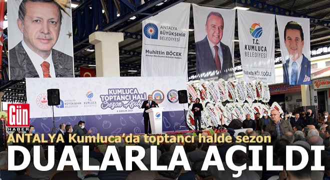Kumluca Toptancı Hali, 'sezonu' törenle, duayla açtı