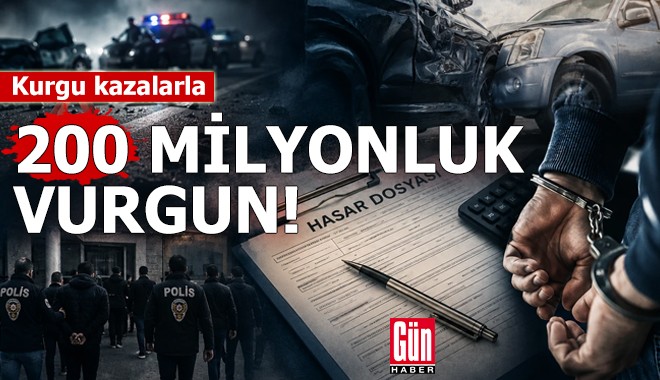 Kurgu kazalarla 200 milyonluk vurgun