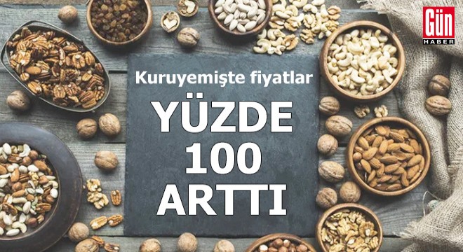 Kuruyemişte fiyatlar yüzde 100 arttı