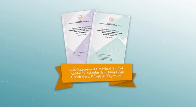 LGS mayıs ayı örnek soru kitapçığı yayımlandı