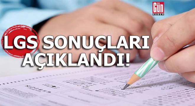 LGS sonuçları açıklandı