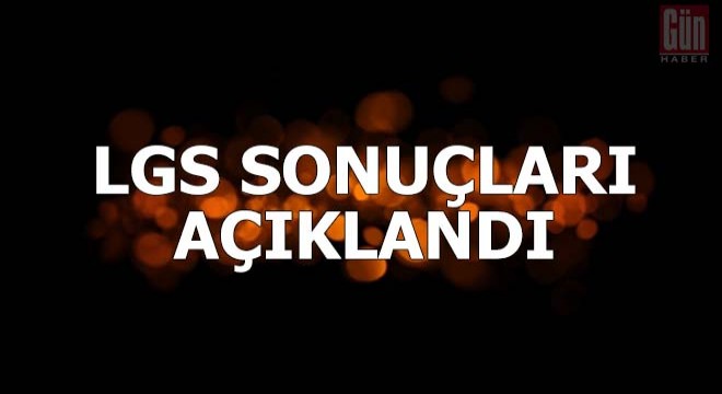 LGS sonuçları açıklandı