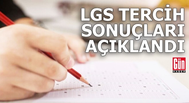 LGS tercih sonuçları açıklandı