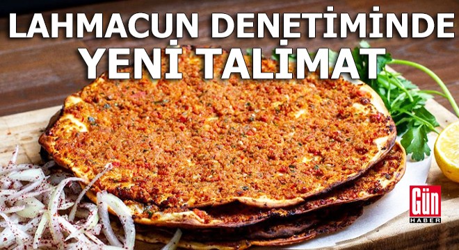 Lahmacun denetiminde yeni talimat