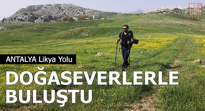 Likya Yolu, aylar sonra yürüyüşçülerle buluştu