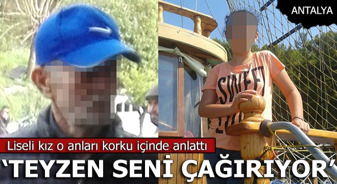 Liseli kız o anları korku içinde anlattı