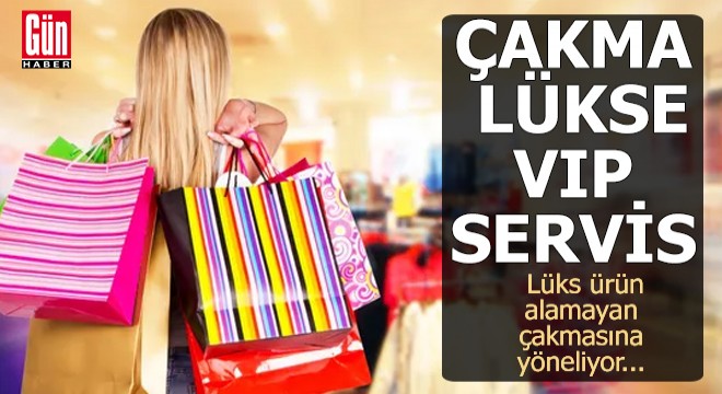 Lüks ürün alamayan çakmasına yöneliyor...