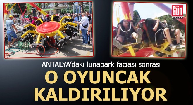 Lunapark faciası sonrası o oyuncak kaldırılıyor