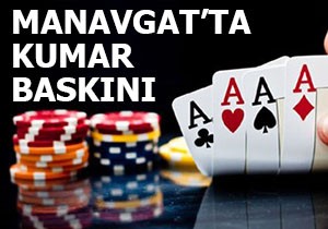 Manavgat'ta kumar baskını