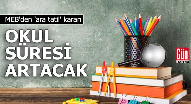 MEB'den 'ara tatil' kararı: Okul süresi artacak