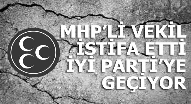 MHP li vekil İyi Parti ye geçiyor