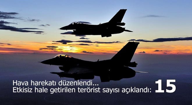 MSB açıkladı; 15 terörist etkisiz hale getirildi