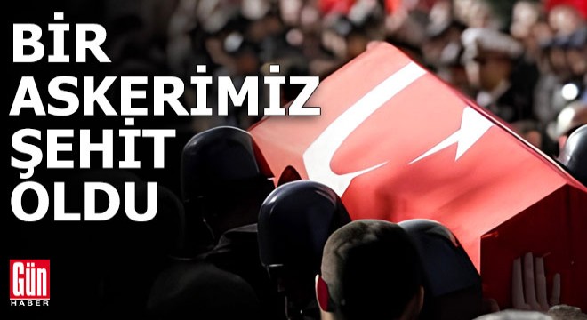 MSB duyurdu: Bir askerimiz şehit oldu
