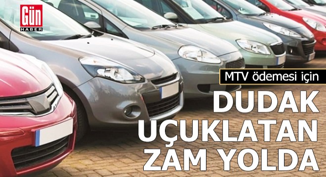 MTV ödemesi için dudak uçuklatan zam yolda