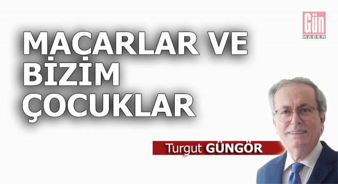 Macarlar ve bizim çocuklar