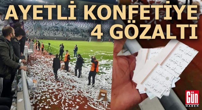 Maçta sahaya ayetli konfeti atan 4 taraftar gözaltında