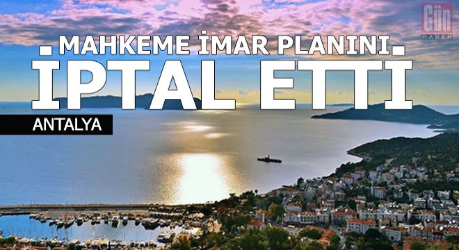 Mahkeme o imar planını iptal etti