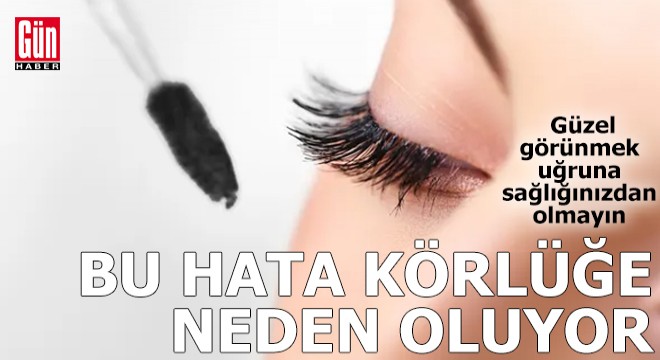 Makyaj yaparken bu hata körlüğe neden oluyor