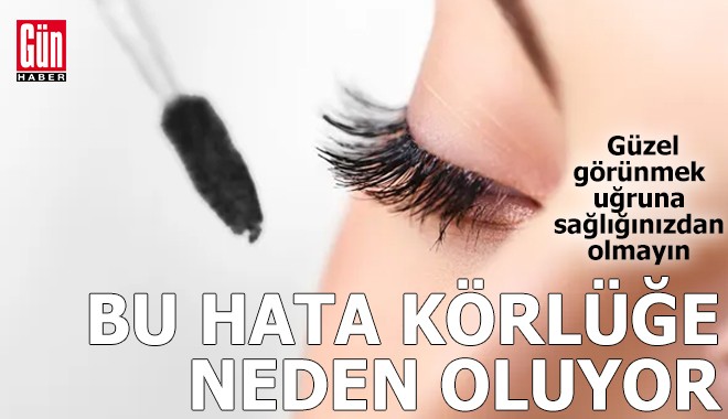 Makyaj yaparken bu hata körlüğe neden oluyor