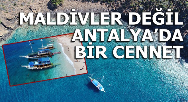 Maldivler değil Antalya'da bir cennet