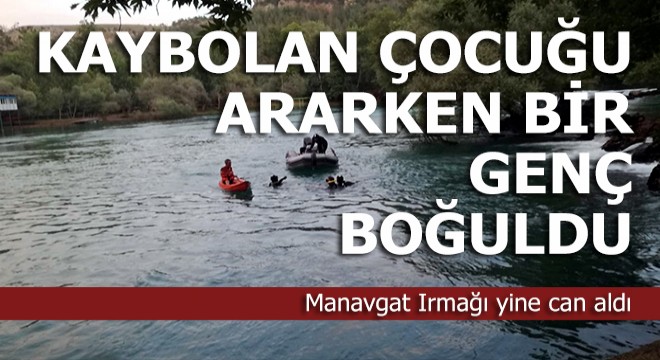 Manavgat Irmağı'nda akıntıya kapılıp boğuldu