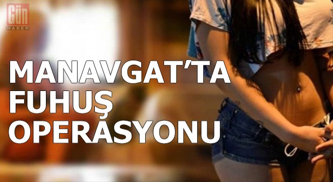 Manavgat'ta fuhuş operasyonu