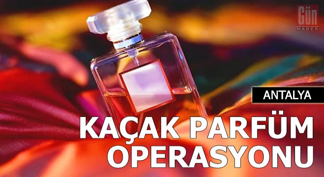 Manavgat'ta kaçak parfüm operasyonu