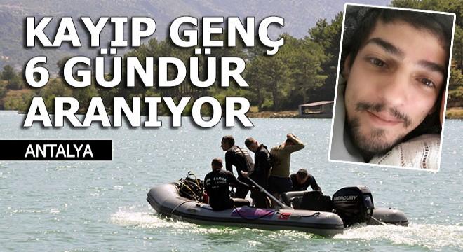 Manavgat'ta kaybolan genç 6 gündür aranıyor
