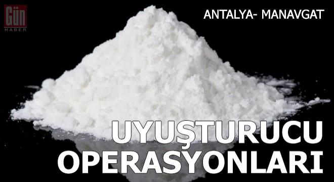 Manavgat'ta uyuşturucu operasyonları