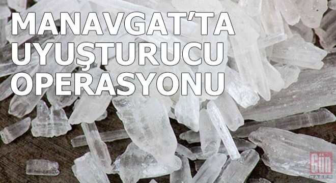 Manavgat'ta uyuşturucu operasyonu