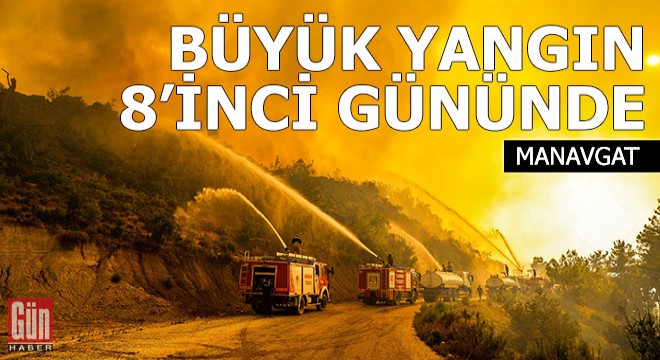 Manavgat'taki büyük yangın 8'inci gününde
