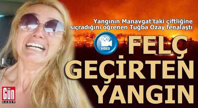 Manavgat'taki yangının çiftliğe ulaştığını öğrenen Tuğba Özay felç geçirdi