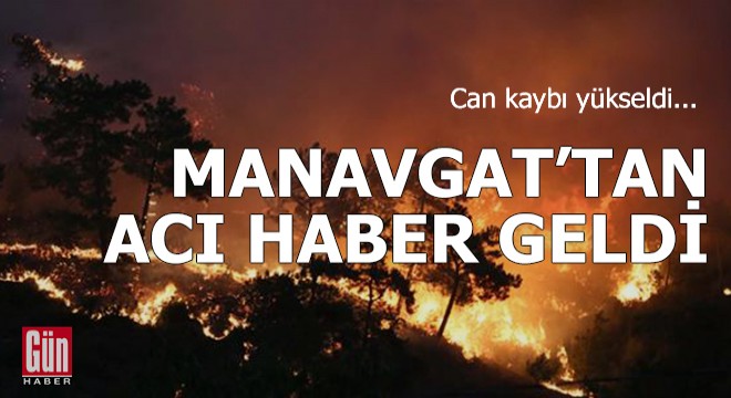Manavgat yangınında ölü sayısı yükseldi