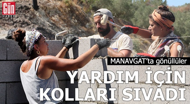 Manavgat ta gönüllüler, yardım için kolları sıvadı