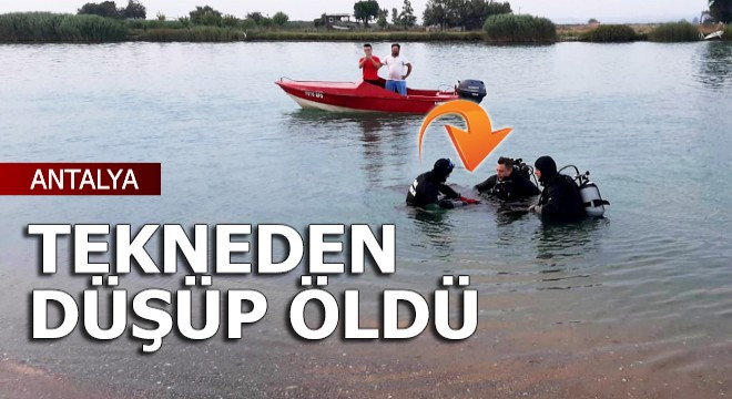 Manavgat ta tekneden düştüğü ırmakta öldü