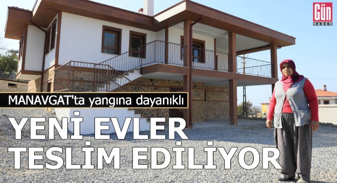 Manavgat ta yangına dayanıklı yeni evler teslim ediliyor