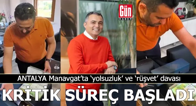 Manavgat’ta ‘yolsuzluk’ ve ‘rüşvet’ davası başladı